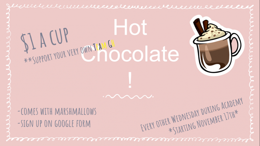Team GH is beginning to sell hot chocolate every other Wednesday.